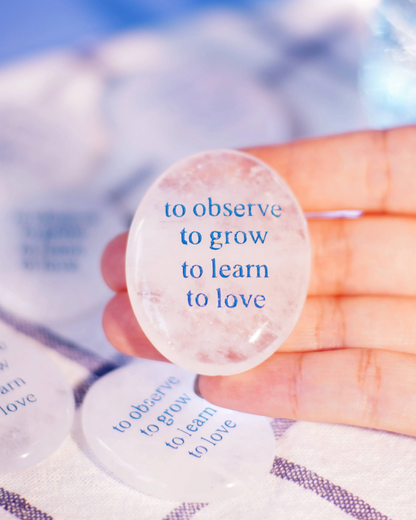 Clear Quartz Palm Stone - “To Observe, To Grow, To Learn, To Love”