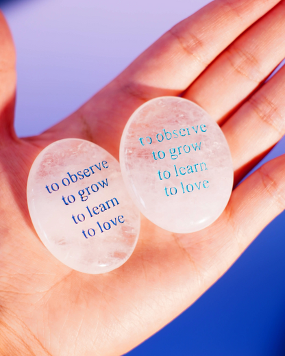 Clear Quartz Palm Stone - “To Observe, To Grow, To Learn, To Love”
